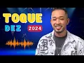 Lagu TOQUE DEZ 2024, TOQUE DEZ 2024 AGOSTO, TOQUE DEZ - MUSICAS NOVAS 2024
