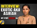 The Raw Truth Exotic AKA Asriah s Unfiltered Interview