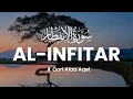 Lagu Surah Al-Infitar: Lantunan Syahdu oleh Qori Alaa Aqel