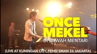 ONCE MEKEL - DI BAWAH MENTARI (LIVE AT KUNINGAN CITY, PENSI SMAN 26 JAKARTA)