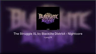 Download The Struggle XL by Blacklite District - Nightcore MP3