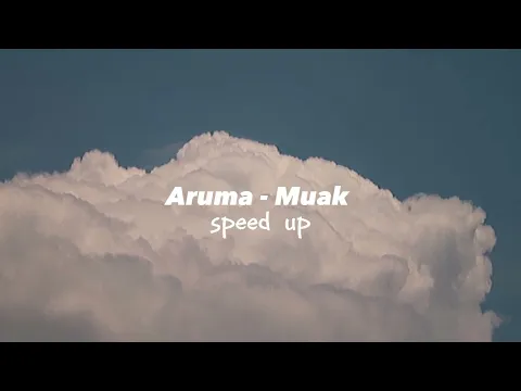 Download MP3 Aruma - MUAK | Speed up (Tiktok Version)