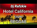 Download Lagu Hotel California ( REGGAE ) Eagles Ft DjRafzkie Reggaeton