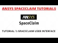 ANSYS SPACECLAIM TUTORIAL 1 -SPACECLAIM BASIC USER INTERFACE