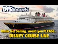 Disney Cruise Line While Not Sailing Would You PLEASE DISboards