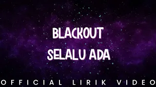blackout selalu ada lirik video 
