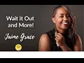 Wait It Out and More with Jamie Grace