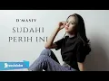 Download Lagu SUDAHI PERIH INI - D'MASIV | MICHELA THEA