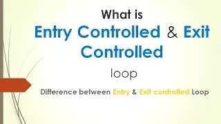 What is Entry Controlled loop and Exit Controlled Loop in C C JAVA