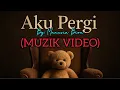 Lagu Aku Pergi (Muzik Video)