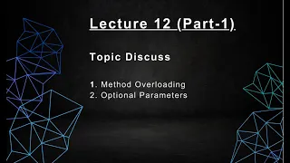 Lecture 12-Part-1 Method Overloading Optional Parameters