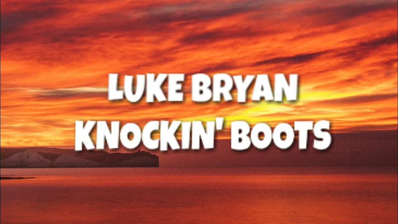 Luke Bryan - Knockin' Boots (Lyrics)