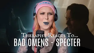 THERAPIST reacts to BAD OMENS - SPECTER This Song Will Validate So Many People
