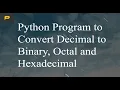 Python Program to Convert Decimal to Binary Octal and Hexadecimal