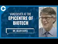 Vancouver At the Epicentre of Biotech w Dr Allen Eaves STEMCELL Technologies
