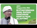 Download Lagu IKHTIAR DENGAN AMAL SHOLEH SANDARAN HANYA PADA ALLAH SWT | KAJIAN AAGYM