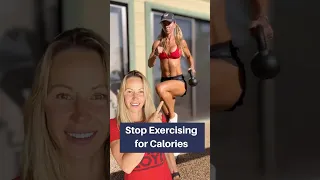Stop Exercising for Calories