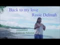 Rosie Delmah - Back To My Love #CleanCrispCrystalClear #ListenLoveShare