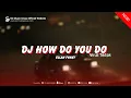 Download Lagu DJ HOW DO YOU DO X MELODI KANE (BOSIL KOMPENG) VIRAL TIKTOK 2025
