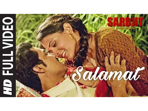 Download MP3 Salamat Full Video | SARBJIT | Randeep Hooda, Richa Chadda | Arijit Singh, Tulsi Kumar, Amaal Mallik