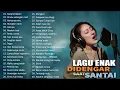 40 Lagu Enak Didengar Untuk Menemani Waktu Santai - Kumpulan Lagu Akustik Katakan Cinta Indonesia