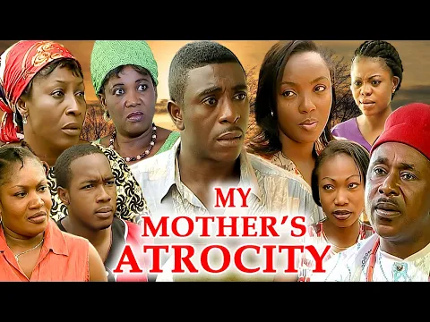 Download MP3 MY MOTHER'S ATROCITY (PATIENCE OZOKWOR, CHIOMA CHUKWUKA, BOB MANUEL UDOKWU) CLASSIC MOVIE #2023