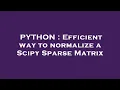 PYTHON Efficient way to normalize a Scipy Sparse Matrix