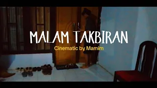 MALAM TAKBIRAN - Cinematic by Mamim