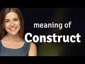 Construct CONSTRUCT definition