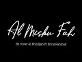 AL MISKU FAH || Ai khodijah Ft Erina Rahmah Cover(lirik \u0026 arti)\