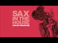 The Best House Music Non Stop | Sax In The House Collection