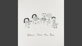 Where Have You Been 