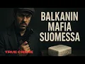 Download Lagu Balkanin Mafia Suomessa – Rikollisuuden nousu ja tuho
