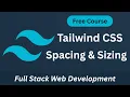 Master Tailwind CSS Spacing Sizing Full Stack Web Development Course Beginner to Pro