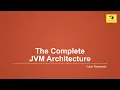 The Complete JVM Architecture