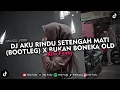 Download Lagu DJ AKU RINDU SETENGAH MATI (BOOTLEG) X BUKAN BONEKA OLD VIRAL TIKTOK 2025
