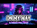 Download Lagu ON MY WAY - ALAN WALKER - BJ PROJECTS VERSION | DJ Remix Full Bass Jedag Jedug