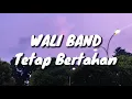 Download Lagu Wali Band - Tetap Bertahan (Lirik)