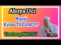 Download Lagu Pengajian Abuya Uci. ngaji kitab tasawuf penjelasan tentang NAFSU.