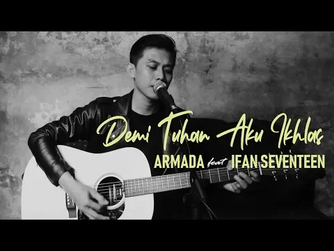 Download MP3 Armada Ft.  Ifan Seventeen - Demi Tuhan Aku Ikhlas (cover)  by Sutowo Mowoarso