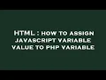 HTML how to assign javascript variable value to php variable