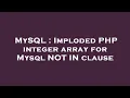 MySQL Imploded PHP integer array for Mysql NOT IN clause