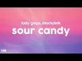 Download Lagu Lady Gaga, BLACKPINK - Sour Candy (Lyrics)