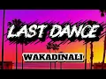 Wakadinali - LAST DANCE [LYRICS]