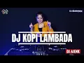 Lagu DJ KOPI LAMBADA REMIX 2026