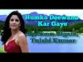 Download Lagu Humko Deewana Kar Gaye Full song (lyrics)| Sonu Nigam, Tulshi Kumar|Sameer,Anu Malik|Akshay, Katrina