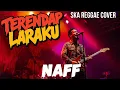 Lagu Naff - Terendap Laraku | SKA REGGAE COVER 🌴 (Versi Santai Tapi Bikin Baper)