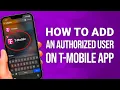 How To Add An Authorized User On The T-Mobile App Step By Step Guide