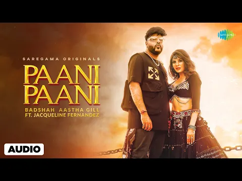 Download MP3 Paani Paani - Full Audio | Badshah | Jacqueline Fernandez | Aastha Gill