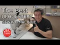 How to Choose the Best Sewing Machine for Upholstery
